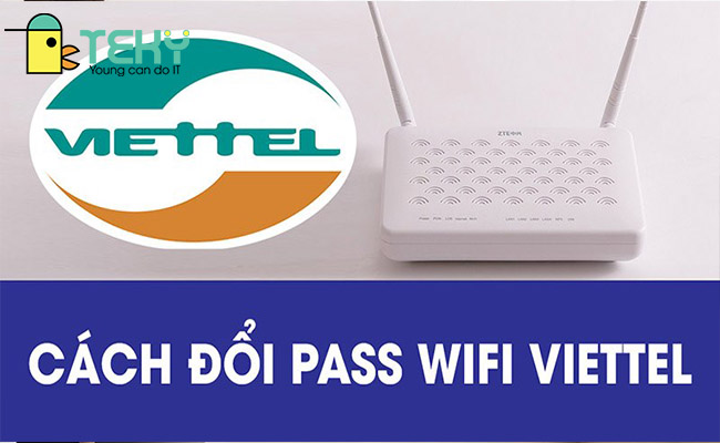 Đổi mật khẩu wifi Viettel – chia sẻ cách nhanh nhất bạn không nên bỏ qua