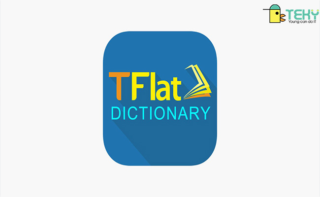 Tflat Dictionary – thông tin về từ điển hiệu quả để bạn đọc lựa chọn
